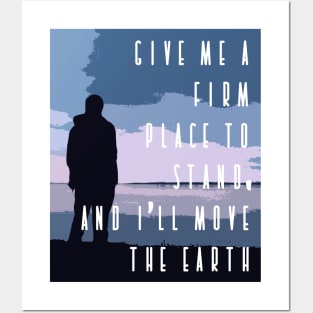 Give me a firm place to stand and I'll move the earth quote Posters and Art